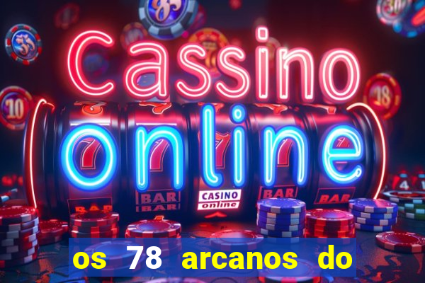 os 78 arcanos do tarot e seus significados